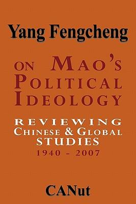 On Mao's Political Ideology: Reviewing Chinese and Global Studies 1940-2007