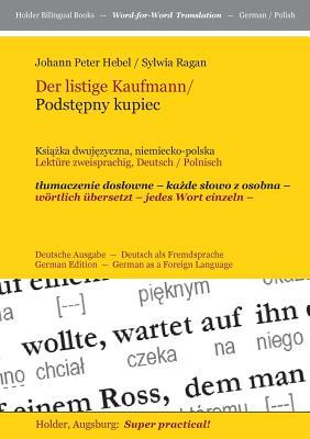 Der listige Kaufmann/ Podstepny kupiec --: Ksiazka dwujezyczna, niemiecko-polska -- Lektre zweisprachig, Deutsch / Polnisch -- tlumaczenie doslowne -