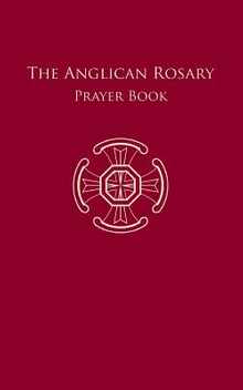 The Anglican Rosary: Prayer Book