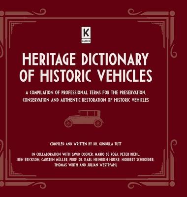 Heritage Dictionary of Historic Vehicles: A Compilation of Professional Terms for the Preservation, Conservation and Authentic Restoration of Historic