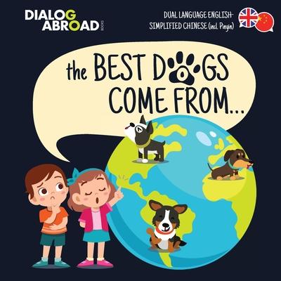 The Best Dogs Come From... (Dual Language English-Simplified Chinese (incl. Pinyin)): A Global Search to Find the Perfect Dog Breed