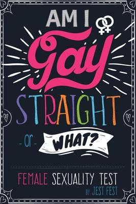 Am I Gay, Straight or What? Female Sexuality Test: Prank Adult Puzzle Book for Women