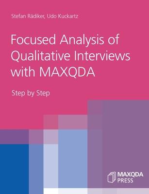 Focused Analysis of Qualitative Interviews with MAXQDA: Step by Step