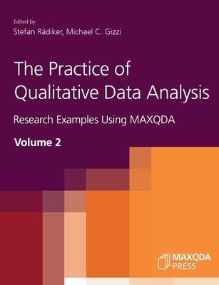 The Practice of Qualitative Data Analysis: Research Examples Using MAXQDA, Volume 2