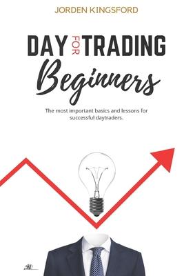 Daytrading for beginners: The most important basics and lessons for successful daytraders.