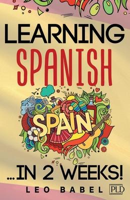 Learning Spanish for adults made easy... in 2 weeks!: Your Spanish workbook for travel and daily use. Learn Spanish having fun and without effort. Per