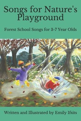 Songs for Nature's Playground: Forest School Songs for 3-7 Year Olds