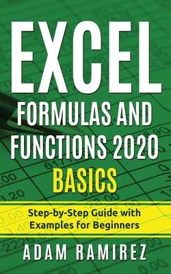 Excel Formulas and Functions 2020 Basics: Step-by-Step Guide with Examples for Beginners