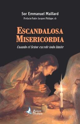 Escandalosa Misericordia: Cuando el Senor excede todo limite