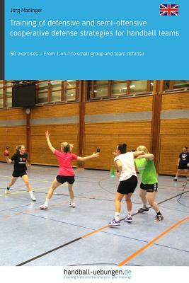Training of defensive and semi-offensive cooperative defense strategies for handball teams: 60 exercises - From 1-on-1 to small group and team defense Subscription