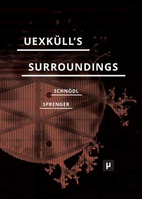 Uexkll's Surroundings: Umwelt Theory and Right-Wing Thought