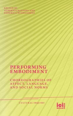 Performing Embodiment: Choreographies of Affect, Language, and Social Norms Subscription