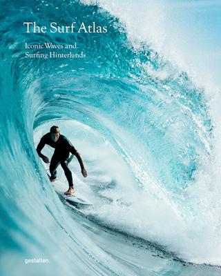 The Surf Atlas: Iconic Waves and Surfing Hinterlands Around the World