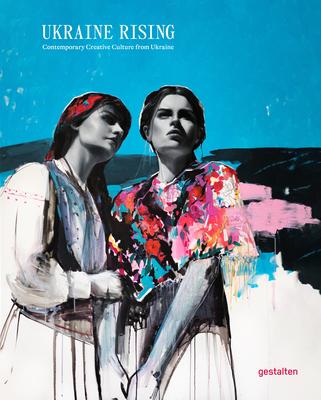 Ukraine Rising: Contemporary Creative Culture from Ukraine