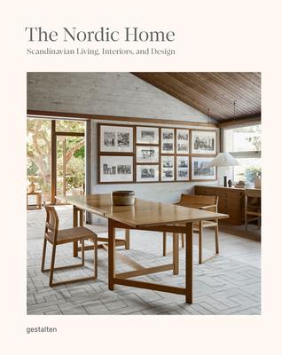 The Nordic Home: Scandinavian Living, Interiors, and Design