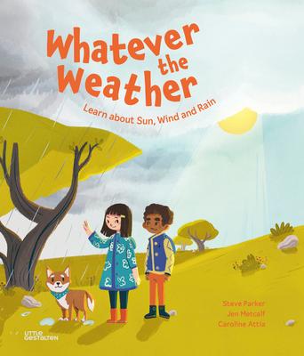 Whatever the Weather: Learn about Sun, Wind and Rain