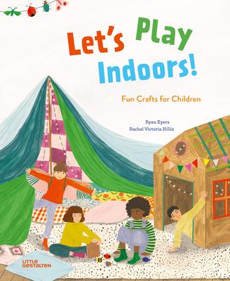 Let's Play Indoors!: Fun Crafts for Children