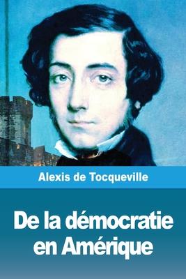 De la dmocratie en Amrique: Tome I