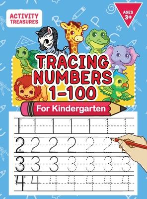 Tracing Numbers 1-100 For Kindergarten: Number Practice Workbook To Learn The Numbers From 0 To 100 For Preschoolers & Kindergarten Kids Ages 3-5!