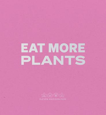 Daniel Humm: Eat More Plants: A Chef's Journal