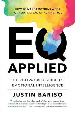 EQ, Applied: The Real-World Guide to Emotional Intelligence