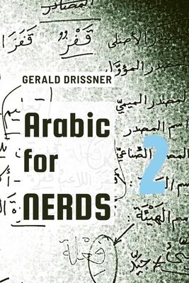 Arabic for Nerds 2: A Grammar Compendium - 450 Questions about Arabic Grammar