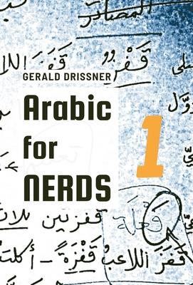 Arabic for Nerds 1: Fill the Gaps - 270 Questions about Arabic Grammar