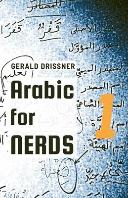 Arabic for Nerds 1: Fill the Gaps - 270 Questions about Arabic Grammar