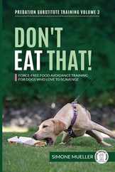 Don't Eat That: Force-Free Food Avoidance Training for Dogs who Love to Scavenge Subscription
