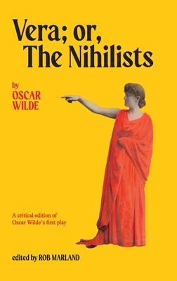 Vera; or, The Nihilists: A Critical Edition of Oscar Wilde's First Play Subscription