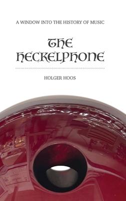 The Heckelphone: A Window into the History of Music