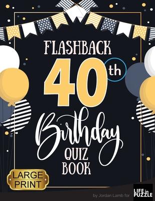 Flashback 40th Birthday Quiz Book Large Print: Turning 40 Humor and Mixed Puzzles for Adults Born in the 1980s