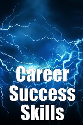 Career Success Skills: Key competencies required for professional success