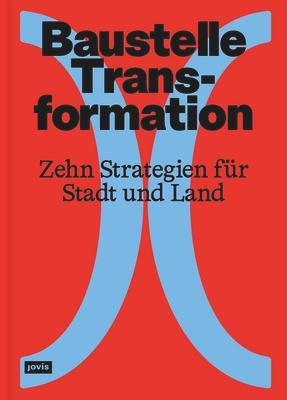 Baustelle Transformation: Zehn Strategien Fr Stadt Und Land Subscription