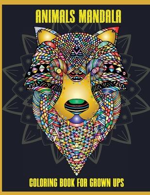 Animals Mandala Coloring Book for Grown Ups: Beautiful Mandalas for Stress Relief and Relaxation, Mandala Designs Animals, Mandala Coloring Pages