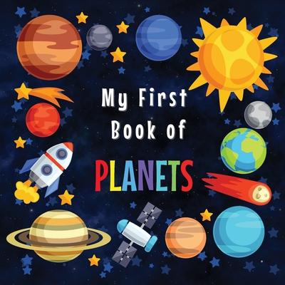 My First Book of Planets: Ages 3-5, 5-7 Solar System Curiosities for Little Ones Explore Amazing Outer Space Facts and Activity Pages for Presch