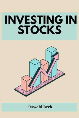 Investing in Stocks: Building Wealth and Financial Freedom through Stock Market Investments (2023 Guide for Beginners)