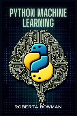 Python Machine Learning: Leveraging Python for Implementing Machine Learning Algorithms and Applications (2023 Guide) Subscription