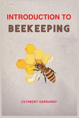 Introduction to Beekeeping: Your Beginner's Handbook to the World of Beekeeping (2024 Crash Course)