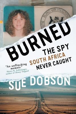 Burned: The Spy South Africa Never Caught