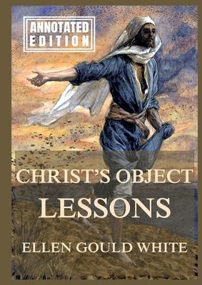 Christ's Object Lessons: Biographically Annotated Edition