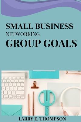 Small business networking group goals