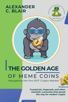 The Golden Age of Meme Coins: TrumpCoin, Pepecash, and other memetic currencies that paved the way for modern crypto