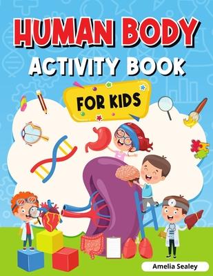 Human Body Activity Book for Kids: Kids Anatomy Book