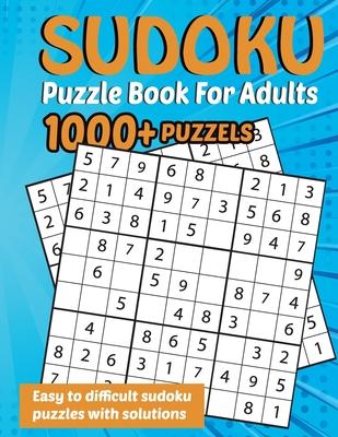 Sudoku Puzzle Book for Adults: 1000+ Puzzles Easy, Medium, Hard with Solutions