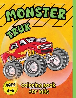 Monster Truck Coloring Book for Kids Ages 4-6: A Coloring Book for Boys Ages 4-8 Filled With Over Big 60 Pages of Monster Trucks for kids