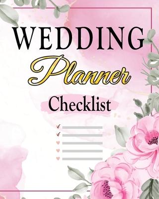 Wedding Checklist: The Complete Wedding Planner Book and Organizer, Bride Organizer, Wedding Checklist