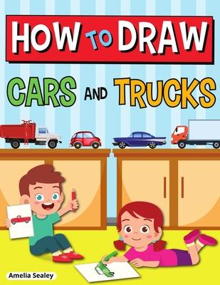 How to Draw Cars and Trucks: Step by Step Activity Book, Learn How to Draw Cars and Trucks, Fun and Easy Workbook for Kids