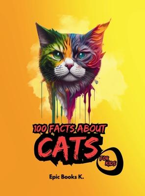 100 Facts about Cats for Kids: fun facts about cats for kids and cat lovers, colored pages.