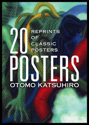 Otomo Katsuhiro: 20 Posters: Reprints of Classic Posters